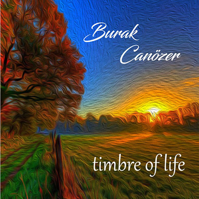 دانلود آلبوم موسیقی Timbre of Life توسط Burak Canözer