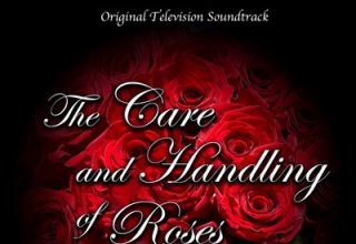 دانلود موسیقی متن سریال The Care and Handling of Roses