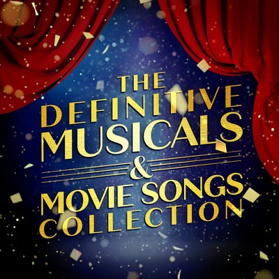 دانلود موسیقی متن فیلم The Definitive Musicals & Movie Songs Collection