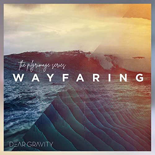 دانلود آلبوم موسیقی The Pilgrimage Series: Wayfaring توسط Dear Gravity